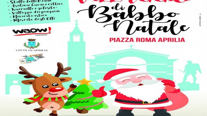 Babbo Natale 8 Dicembre Roma.Il Villaggio Di Babbo Natale Arriva Ad Aprilia Dall 8 Dicembre Fino Al 23