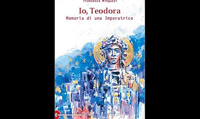 -Io--Teodora--Memoria-di-una-Imperatrice---il-libro-di-Francesca-Minguzzi-14204
